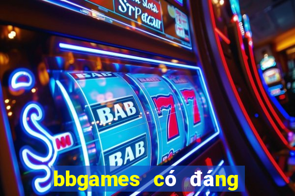 bbgames có đáng tin cậy không