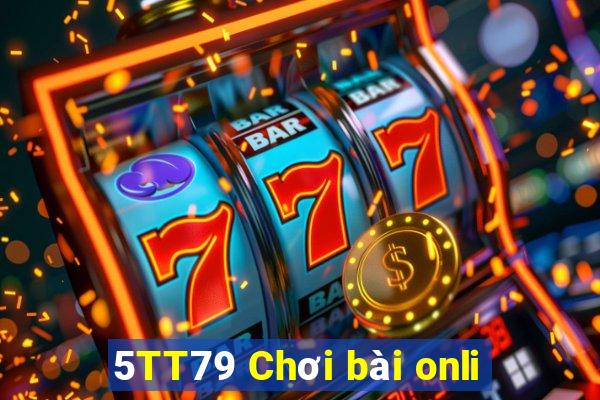 5TT79 Chơi bài onli