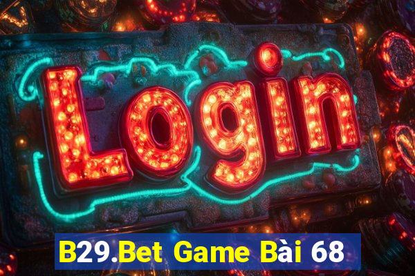 B29.Bet Game Bài 68