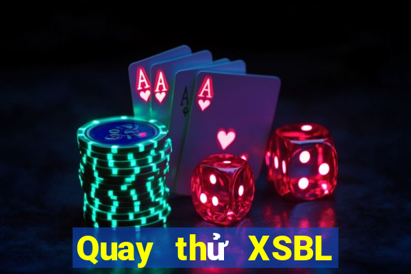 Quay thử XSBL ngày 23