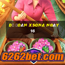 Dự đoán XSQNA ngày 16