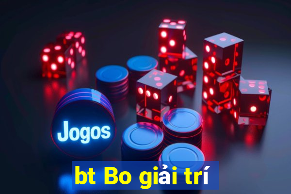 bt Bo giải trí