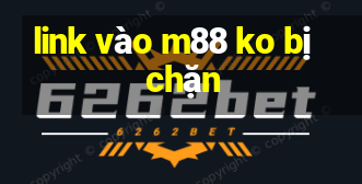 link vào m88 ko bị chặn