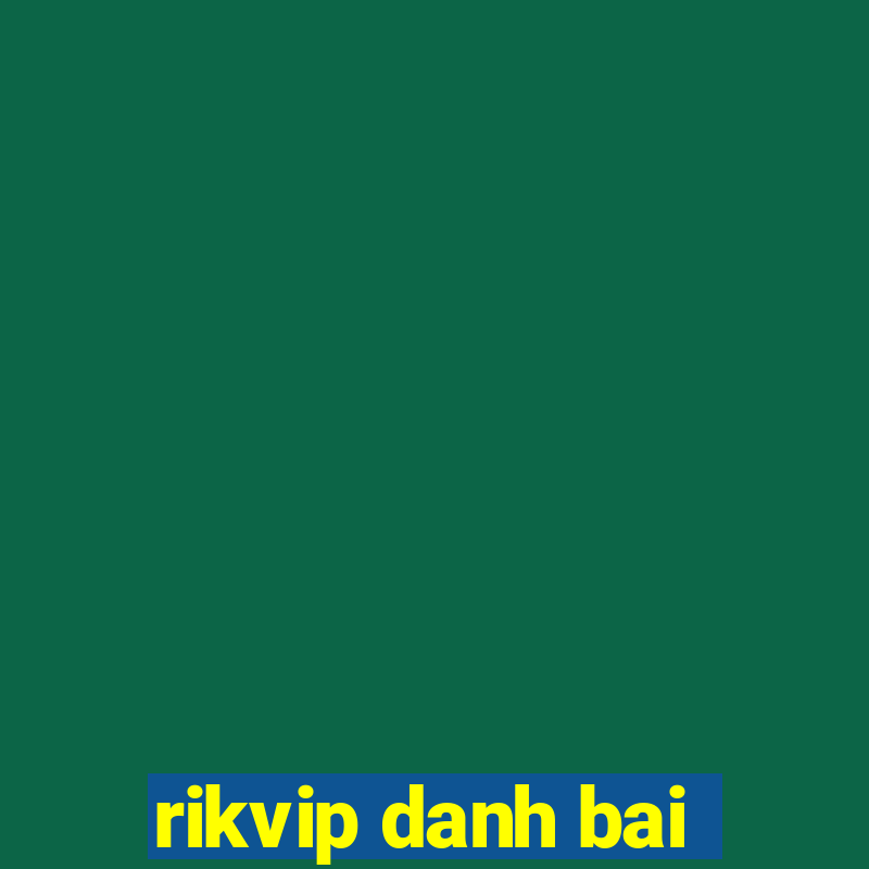 rikvip danh bai