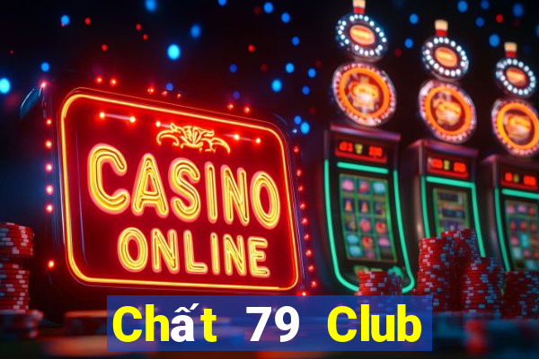 Chất 79 Club Game Bài Đổi Thưởng