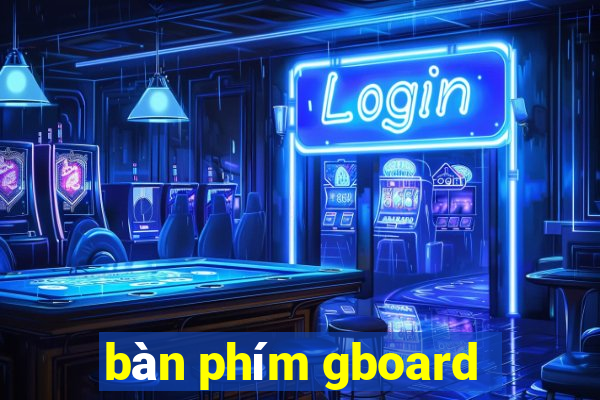 bàn phím gboard