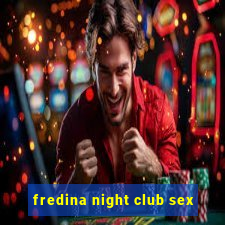 fredina night club sex