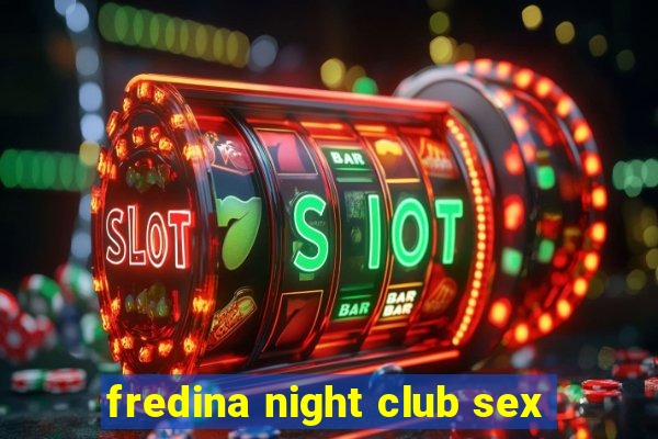 fredina night club sex