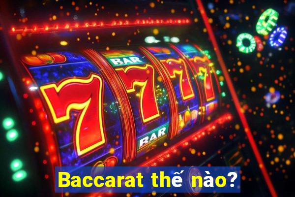 Baccarat thế nào?