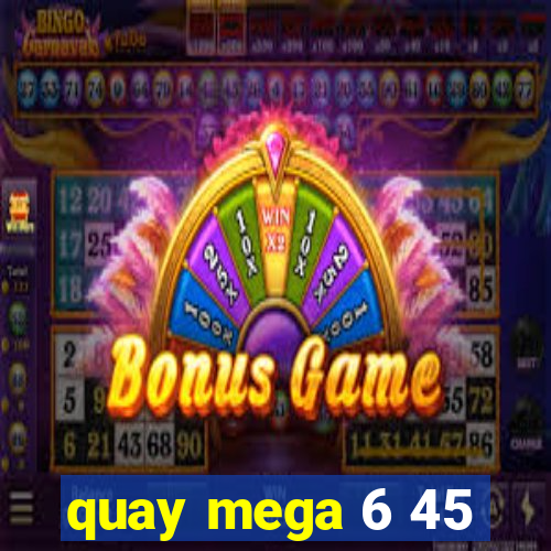 quay mega 6 45