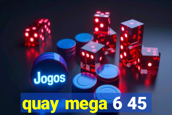 quay mega 6 45