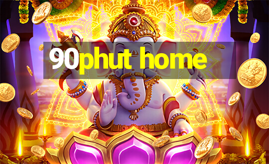 90phut home