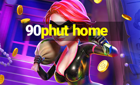 90phut home