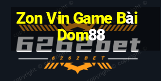 Zon Vin Game Bài Dom88