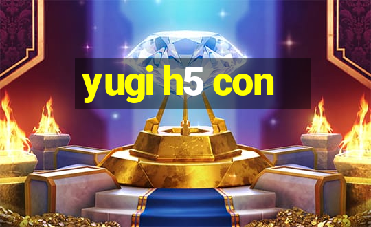 yugi h5 con