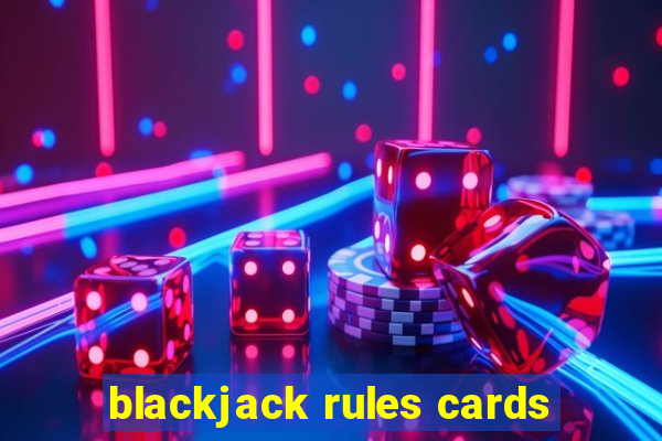 blackjack rules cards