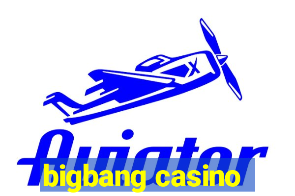 bigbang casino