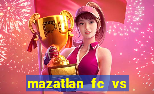 mazatlan fc vs club america