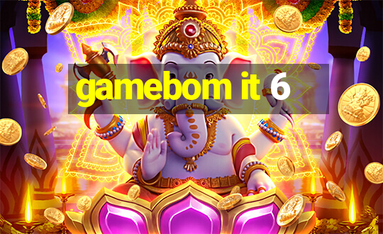 gamebom it 6