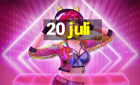 20 juli