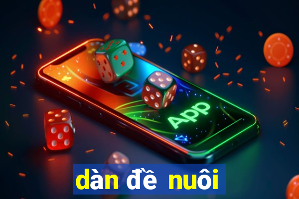 dàn đề nuôi