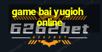 game bai yugioh online