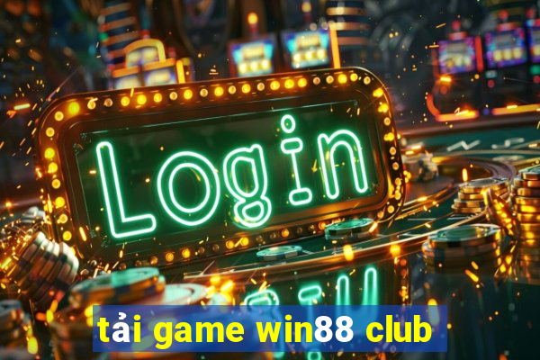 tải game win88 club