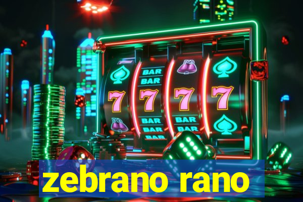 zebrano rano