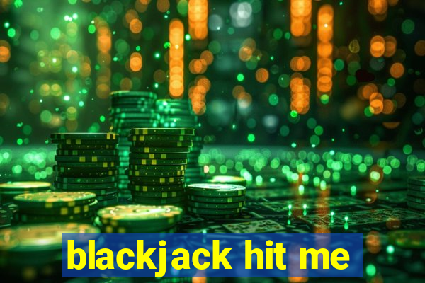 blackjack hit me