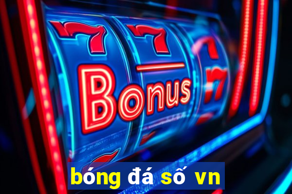 bóng đá số vn