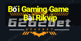 Bối Gaming Game Bài Rikvip