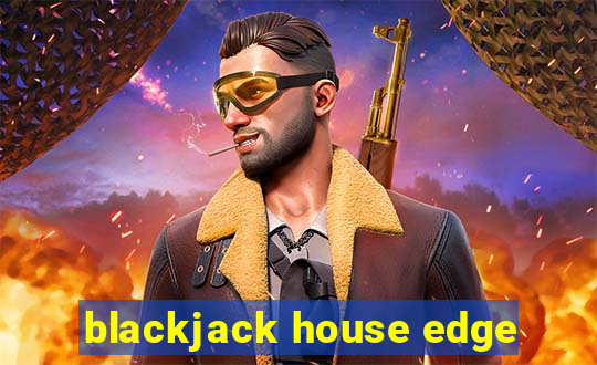 blackjack house edge