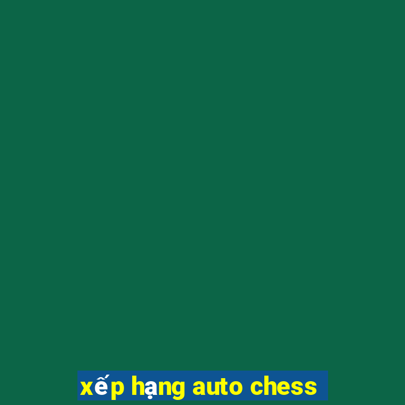 xếp hạng auto chess