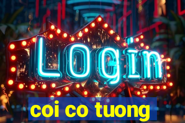 coi co tuong