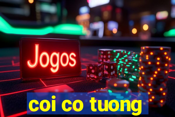 coi co tuong