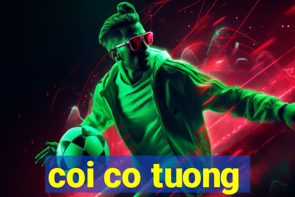 coi co tuong