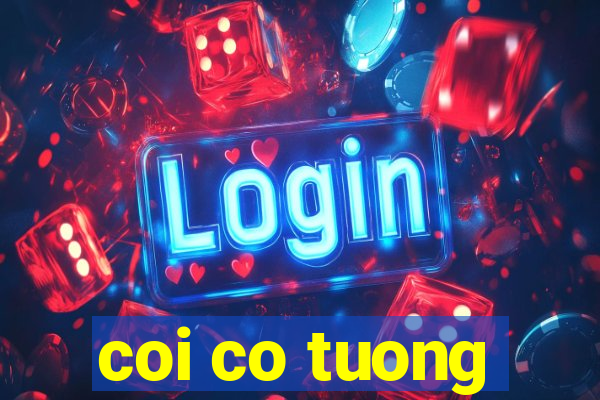 coi co tuong