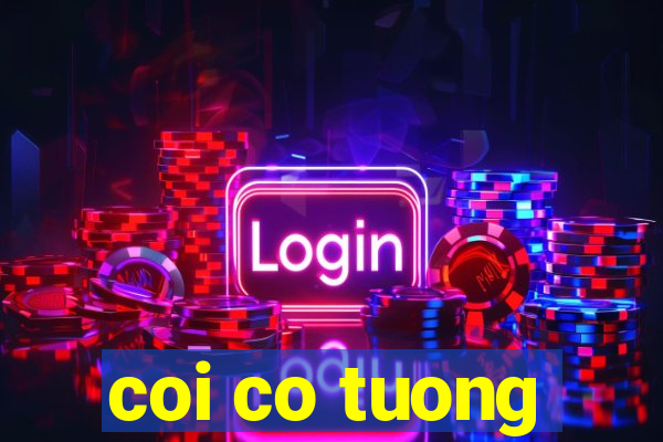 coi co tuong