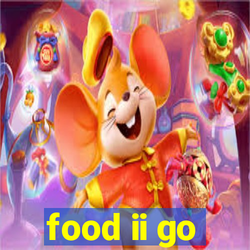 food ii go