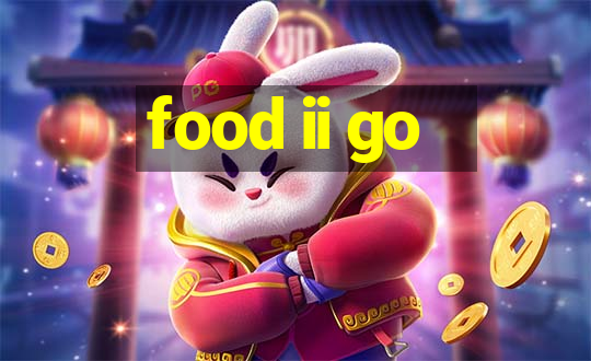 food ii go