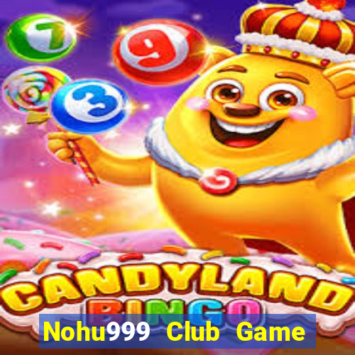 Nohu999 Club Game Bài Uy Tín Nhất 2022