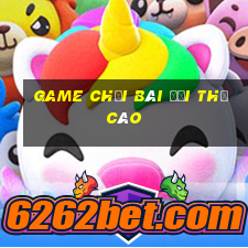 game chơi bài đổi thẻ cào