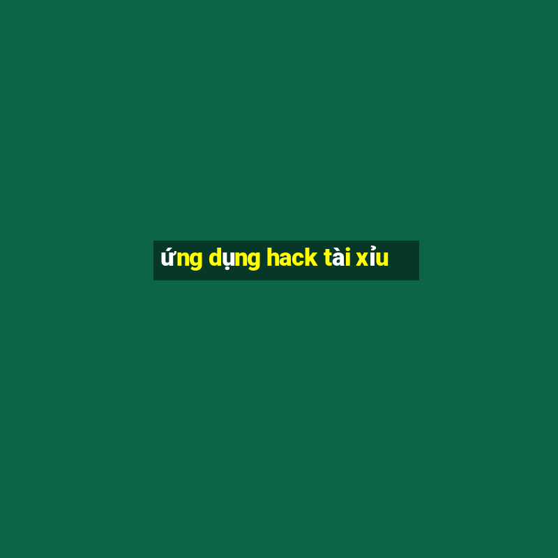 ứng dụng hack tài xỉu