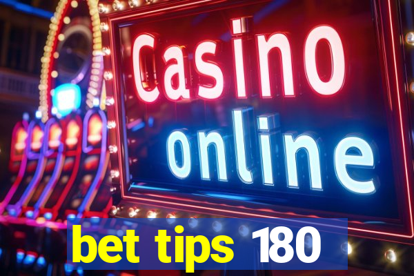 bet tips 180