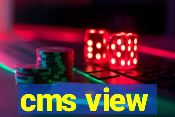 cms view