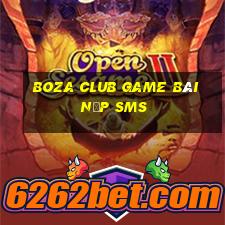 Boza Club Game Bài Nạp Sms