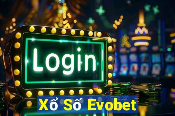 Xổ Số Evobet