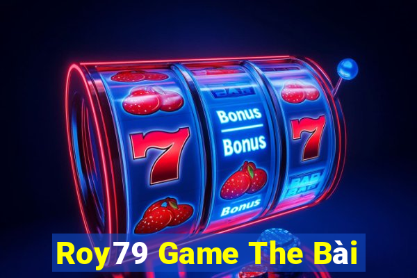 Roy79 Game The Bài