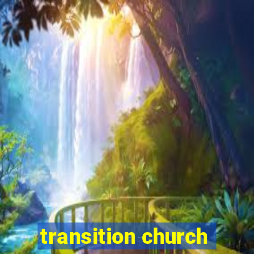 transition church