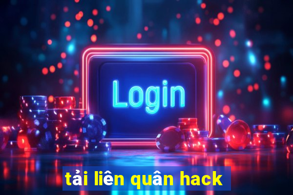 tải liên quân hack